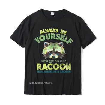 T-shirt Always Be A Racoon, Gospodo Klasične Ljetne Majice, Majica, Pamuk, top, Majice, Jednostavan Stil